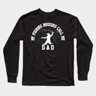 My Fishing Buddies Call Me Dad Long Sleeve T-Shirt